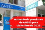 Aumento de pensiones de ANSES para diciembre de 2025: Fechas y montos detallados