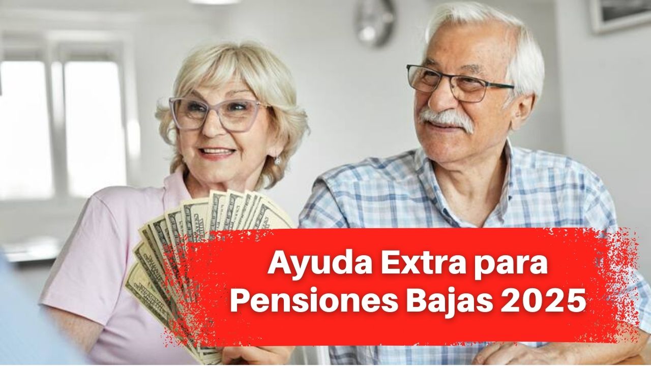 Ayuda Extra para Pensiones Bajas 2025: Importes Actualizados y Calendario de Pagos