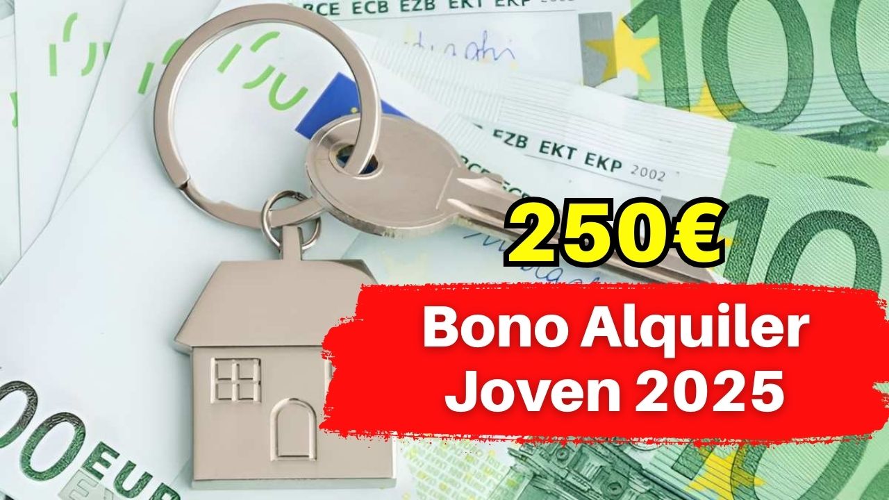 Bono Alquiler Joven 2025: Requisitos, Plazos y Cómo Aplicar para los 250€ de Ayuda