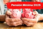 Pensión Mínima 2025: Cuánto Aumenta y Desde Cuándo Se Aplica