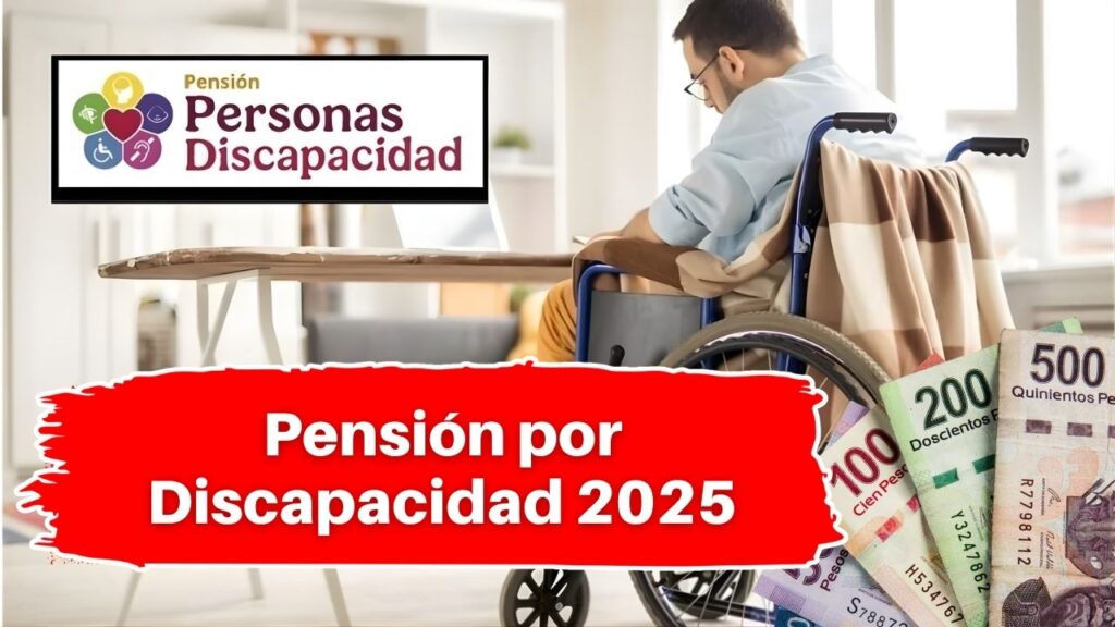 Pensión por Discapacidad 2025: monto mensual, requisitos y calendario de pagos