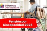 Pensión por Discapacidad 2025: monto mensual, requisitos y calendario de pagos
