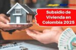 Subsidio de Vivienda en Colombia 2025: Cómo Obtener hasta $30 Millones - Requisitos y Plazos